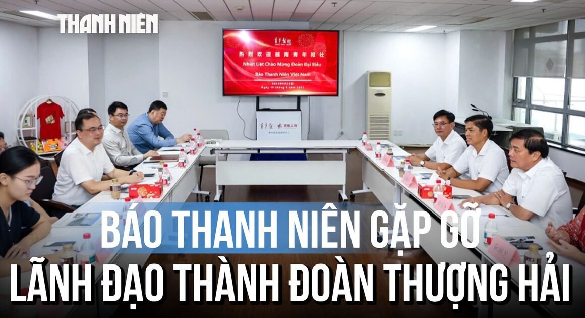 ĐOÀN ĐẠI BIỂU BÁO THANH NIÊN GẶP GỠ THÀNH ĐOÀN THƯỢNG HẢI, MỞ RỘNG HỢP TÁC ĐÁNG CHÚ Ý!