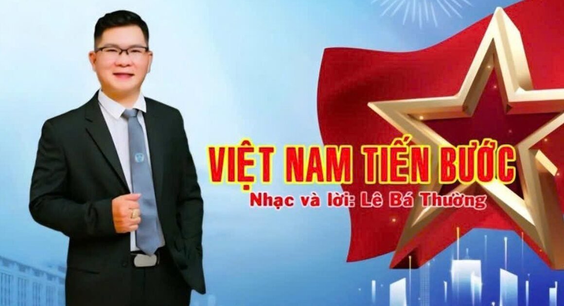 KHÁM PHÁ BÀI HÁT “VIỆT NAM TIẾN BƯỚC” – BẢN HÙNG CA GỐC NGUYÊN ĐÁM ĐỨC VƯƠN LÊN!
