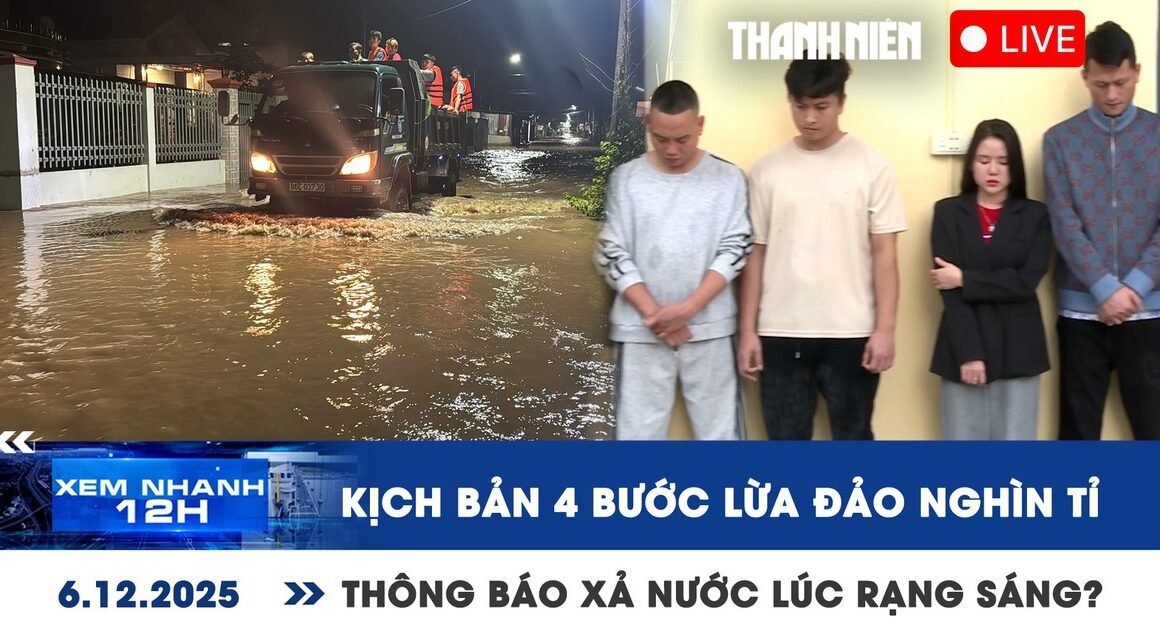 KHÁM PHÁ NHỮNG GÌ ĐANG XẢY RA TRONG BẢN TIN “XEM NHANH 12H” NGÀY 6.12.2025!
