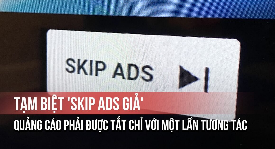 KHÁCH HÀNG KHÔNG CÒN PHẢI LO BỊ DẪN SANG ỨNG DỤNG KHÁC KHI BẤM “BỎ QUA QUẢNG CÁO”!