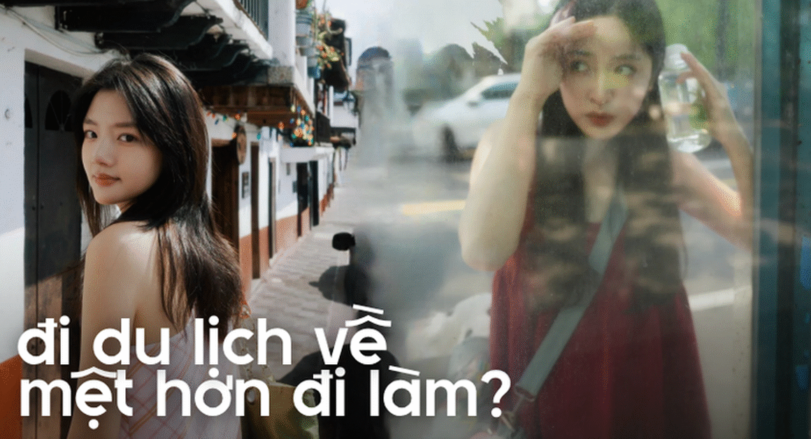 BẠN CÓ BIẾT TẠI SAO CHUYẾN NGHỈ CỦA CHỊ EM THƯỜNG KÈM THEO MỆT MỎI, CHỨ KHÔNG PHẢI THƯGIẢN?