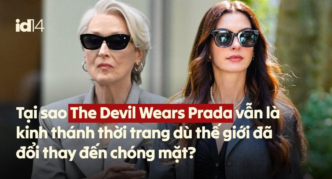 KHÁN GIẢ CHỜ ĐỢI SỰ TRỞ LẠI CỦA THE DEVIL WEARS PRADA: ĐỔI THAY ĐẾN TỪ THỜI ĐẠI ĐẾN LÒNG KHÁN GIẢ