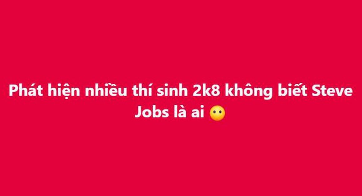 BẠN CÓ BIẾT NHỮNG HỌC SINH NÀO CÒN NHẦM STEVE JOBS VỚI NHÂN VẬT LỊCH SỬ HOẶC NGÔI SAO GIẢI TRÍ?